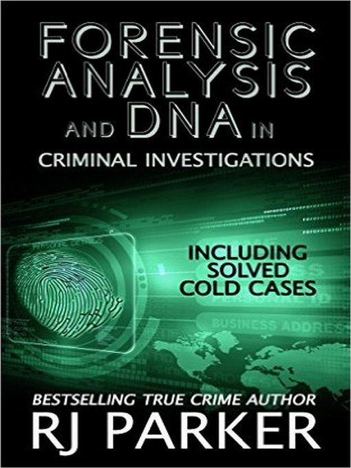 Title details for Forensic Analysis and DNA in Criminal Investigations and Cold Cases Solved by RJ Parker - Available